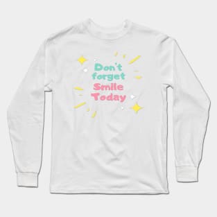 Don't Forget To Smile Today Long Sleeve T-Shirt